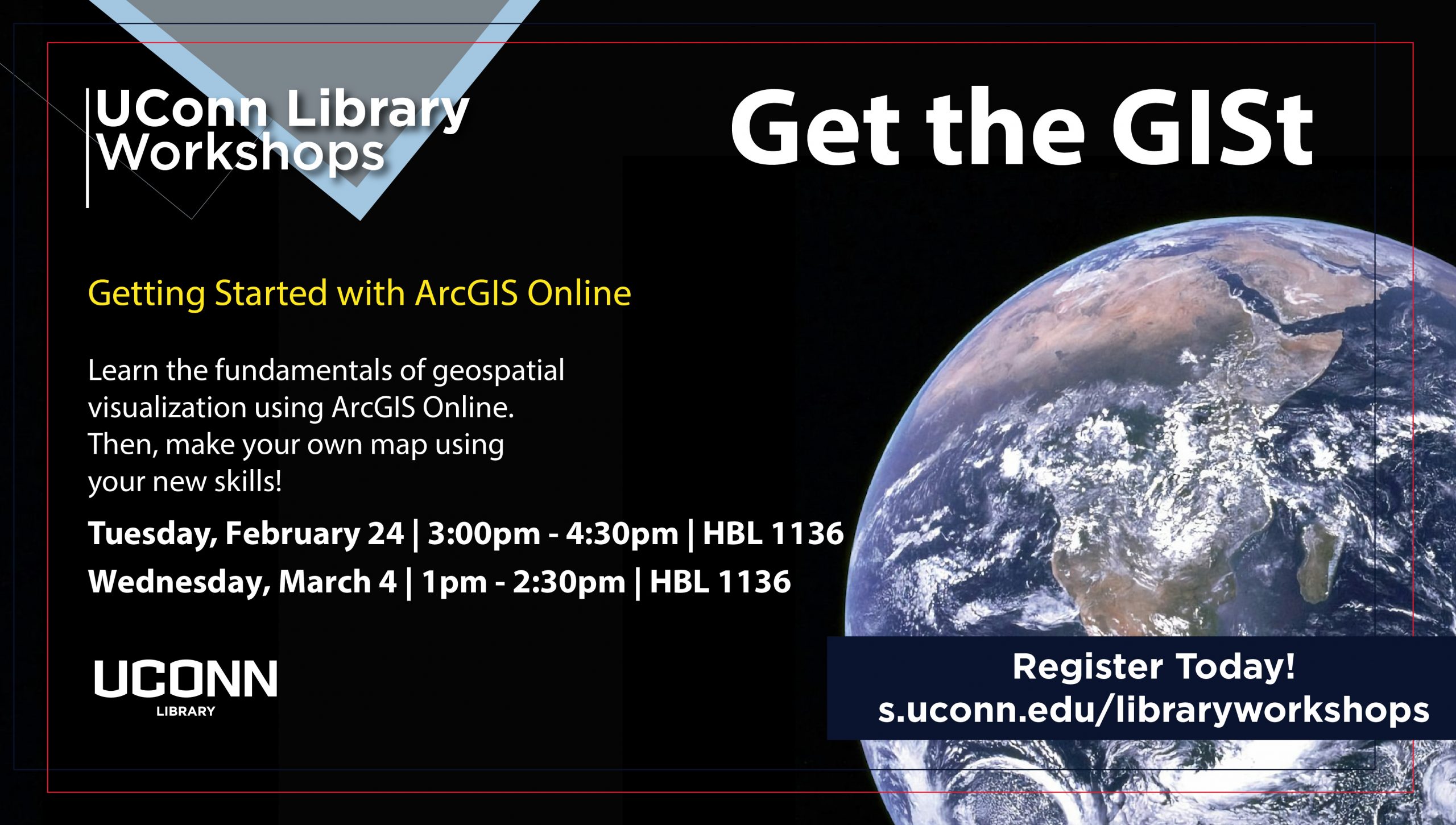 UConn Library Workshops: Getting Started with AcGIS Online. Learn the fndamentals of geospatial visualization using ArcGIS Online. Then, make your own map using your new skills! Two in-person sessions available. Tuesday, 2/24 from 3pm - 4:30pm in HBL rom 1136 and Wednesday, 3/4 from 1pm to 2:30pm in HBL room 1136. Sign up at s.uconn.edu/libraryworkshops