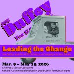 Black & white image of politician Joe Duffy in his 1970 campaign for CT State Senate. Text for the exhibit overlaid on the images - 'Leading the Change. Joe Duffey and the 1970 Connecticut Campaign for the Senate' in Archives & Special Collections from March 9-15, 2026