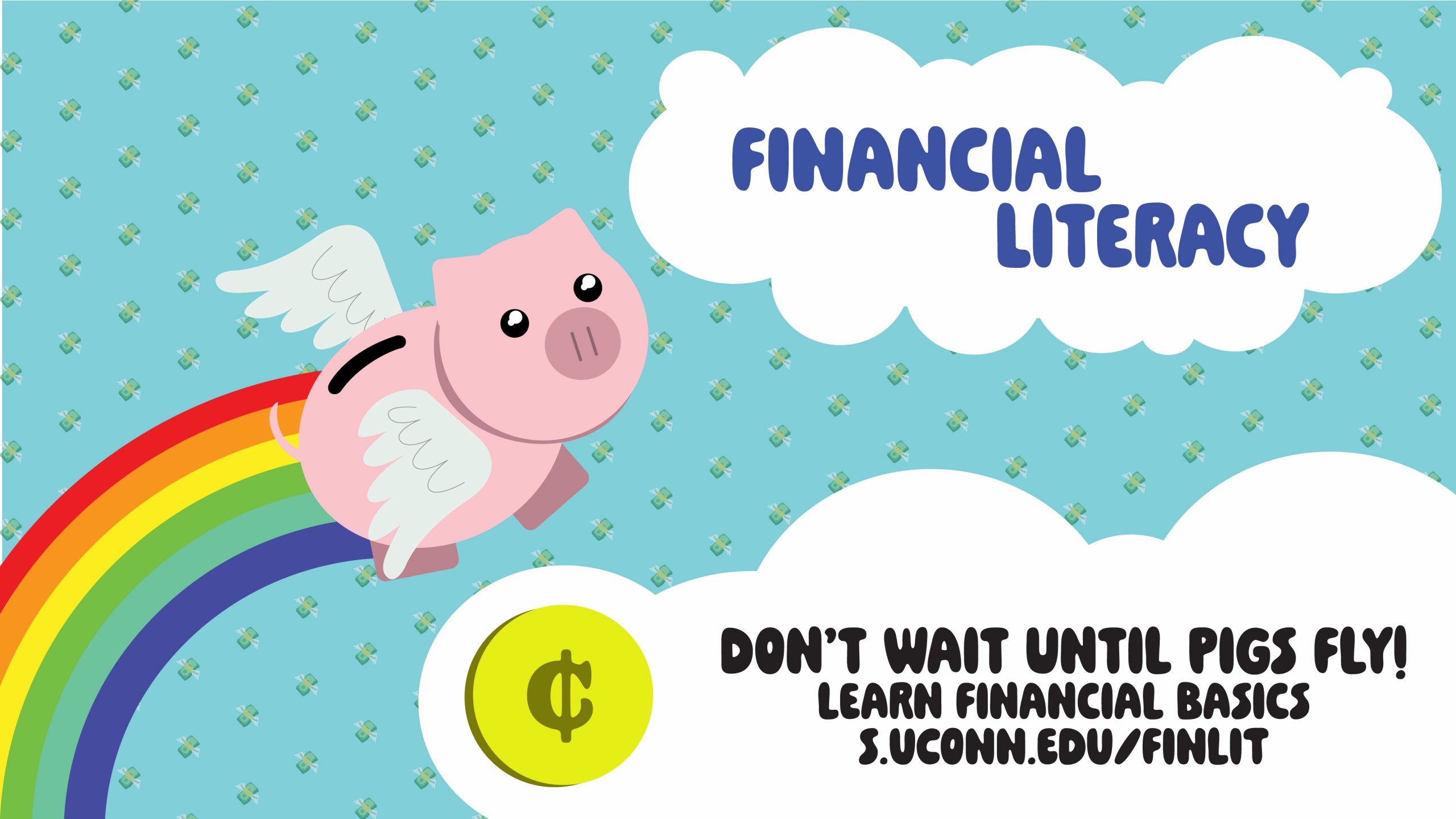 A pink piggy bank with wings flying over a rainbow with the phrase 'Financial Literacy' in a cloud above. "Don't wait until pigs fly! Learn financial basics books at s.uconn.edu/FinLit