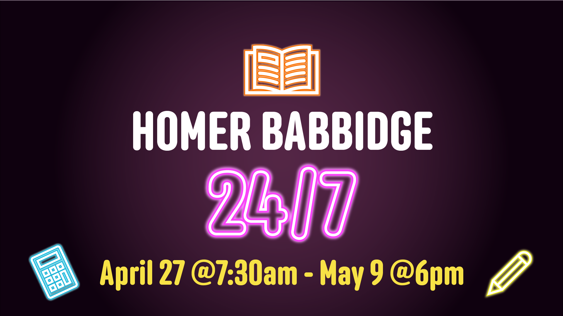 Homer Babbidge 24/7 hours beginning April 27 at 7:30am until May 9 at 6pm.