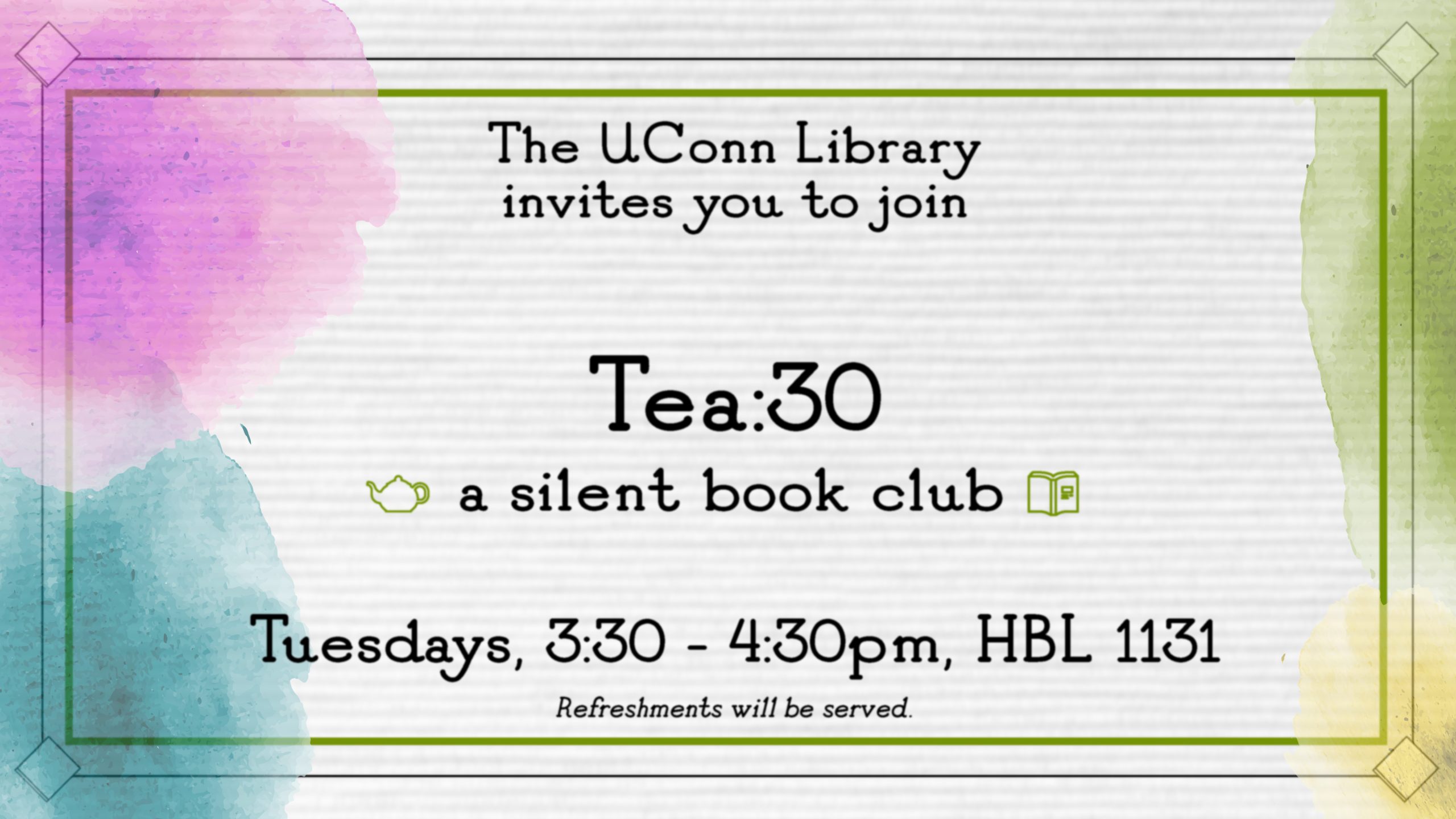The UConn Library invites you to join Tea:30, a silent book club. Meeting Tuesdays from 3:30 to 4:30pm in HBL 1131. Refreshments provided.